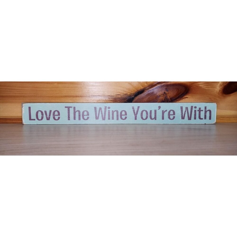 Love The Wine Your With Wooden Sign Plaque 18X2 Plaque